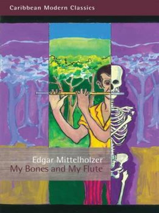 Title details for My Bones and My Flute by Edgar Mittelholzer - Available